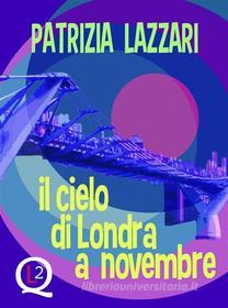 Ebook Il cielo di Londra a novembre di Patrizia Lazzari edito da Robin Edizioni