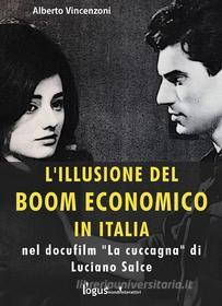 Ebook L'illusione del boom economico di Alberto Vincenzoni edito da Logus mondi interattivi