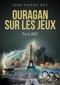 Ebook Ouragan sur les Jeux di Jean-Pierre Rey edito da Glyphe