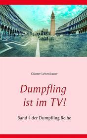 Ebook Dumpfling ist im TV! di Günter Leitenbauer edito da Books on Demand