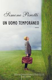 Ebook Un uomo temporaneo di Perotti Simone edito da Sperling & Kupfer