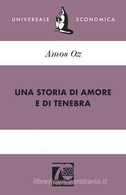 Ebook Una storia di amore e di tenebra di Amos Oz edito da Feltrinelli Editore