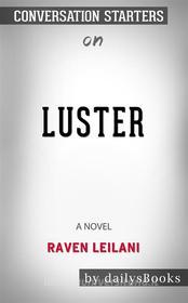 Ebook Luster: A Novel by Raven Leilani: Conversation Starters di dailyBooks edito da Daily Books