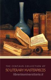 Libro Ebook 50 Masterpieces you have to read di Emily Brontë, Victor Hugo, Miguel de Cervantes, E. E. Cummings, Daniel Defoe, Alexandre Dumas, Fyodor Dostoyevsky, Leo Tolstoy, George Eliot, Oscar Wilde, Gustave Flaubert, Henry James, Lewis Carroll, Charles Dickens, Bram Stoker, Charlotte Brontë, D. H. Lawrence, Louisa May Alcott, Honoré de Balzac, Edgar Rice Burroughs, Willa Cather, Anne Brontë, Arthur Conan Doyle, Jane Austen, James Joyce, Joseph Conrad, Reading Time di Centaur Classics