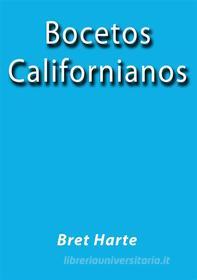Ebook Bocetos Californianos di Bret Harte edito da Bret Harte