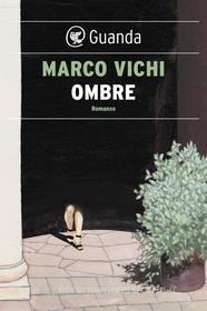 Ebook Ombre di Marco Vichi edito da Guanda