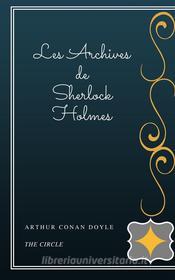 Ebook Les Archives de Sherlock Holmes di Arthur Conan Doyle edito da Henri Gallas