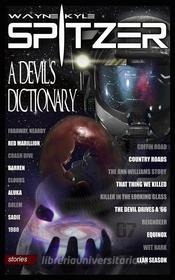 Ebook A Devil's Dictionary di Wayne Kyle Spitzer edito da Wayne Kyle Spitzer