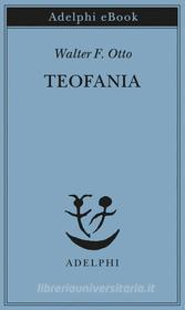 Ebook Teofania di Walter F. Otto edito da Adelphi