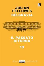 Ebook Belgravia capitolo 10 - Il passato ritorna di Julian Fellowes edito da Neri Pozza