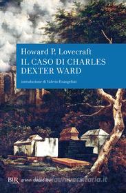 Ebook Il caso di Charles Dexter Ward di Lovecraft Howard P. edito da BUR