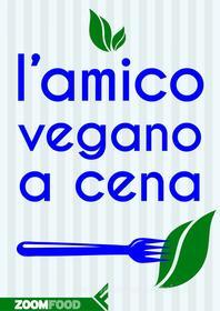 Ebook L’amico vegano a cena di Autori Vari edito da Zoom Feltrinelli