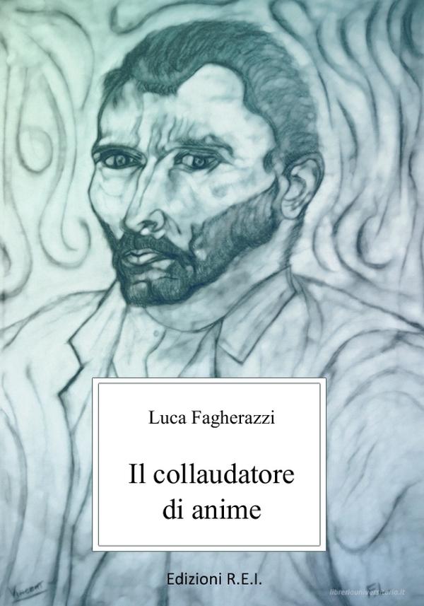 Ebook Il collaudatore di anime di Luca Fagherazzi edito da Edizioni R.E.I.