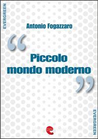 Ebook Piccolo Mondo Moderno di Antonio Fogazzaro edito da Kitabu