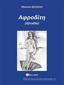 Ebook Afrodite di Massimo Bartilomo edito da Youcanprint Self-Publishing