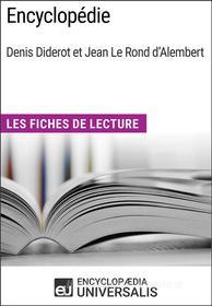 Ebook Encyclopédie, de Denis Diderot et Jean Le Rond d&apos;Alembert di Encyclopaedia Universalis edito da Encyclopaedia Universalis