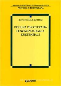 Ebook Per una psicoterapia fenomenologico-esistenziale di Quattrini Giovanni Paolo edito da Giunti
