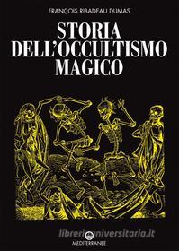 Ebook Storia dell'occultismo magico di François Ribadeau Dumas edito da Edizioni Mediterranee