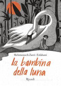 Ebook La bambina della luna di Zaeri-esfahani Mehrnousch edito da Rizzoli