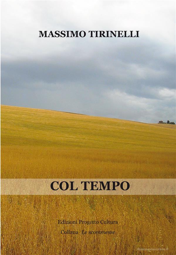 Ebook Col tempo di Massimo Tirinelli edito da Edizioni Progetto Cultura 2003