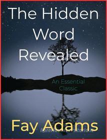 Ebook The Hidden Word Revealed di Fay Adams edito da Andura Publishing