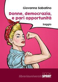 Ebook Donne, democrazia, e pari opportunità di Giovanna Sabatino edito da Booksprint
