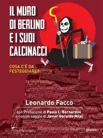 Ebook Il Muro di Berlino e i suoi calcinacci. Cosa c’è da festeggiare? di Leonardo Facco. Con Prefazione di Paolo L. Bernardini e con edito da goWare, Tramedoro