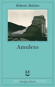 Libro Ebook Amuleto di Roberto Bolaño di Adelphi