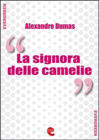Ebook La Signora delle Camelie di Alexandre Dumas edito da Kitabu