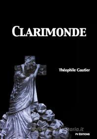 Ebook Clarimonde di Théophile Gautier edito da FV Éditions