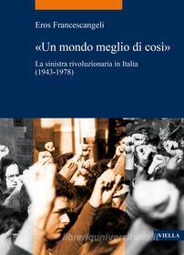 Ebook «Un mondo meglio di così» di Eros Framncescangeli edito da Viella Libreria Editrice