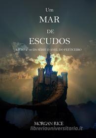 Ebook Um Mar De Escudos (Livro Nº 10 da série O Anel do Feiticeiro) di Morgan Rice edito da Lukeman Literary Management