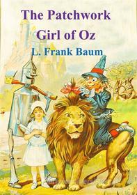 Ebook The Patchwork Girl of Oz di L. Frank Baum edito da Freeriver Publishing