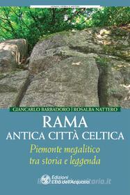 Ebook Rama. Antica città celtica di Giancarlo Barbadoro, Rosalba Nattero edito da L'Età dell'Acquario