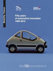 Ebook Fifty years of automotive innovation 1965-2015 di Enrico Pisino edito da Fausto Lupetti Editore