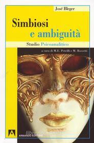 Ebook Simbiosi e ambiguità di Bleger José edito da Armando Editore