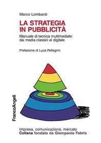 Ebook La strategia in pubblicità. di Marco Lombardi edito da Franco Angeli Edizioni
