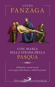Ebook Con Maria sulla strada della Pasqua di Fanzaga Livio edito da San Paolo Edizioni