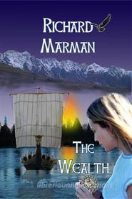 Ebook THE WEALTH - A Viking Coming of Age YA Novel di Richard Marman edito da Abela Publishing
