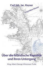 Ebook Über die Isländische Republik und ihren Untergang di Carl Joh. Jac. Keyser edito da Books on Demand