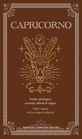 Ebook Guida astrologica al segno del Capricorno di Astrid Carvel edito da Newton Compton Editori