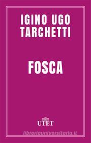 Ebook Fosca di Ugo Igino Tarchetti edito da UTET