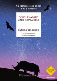 Ebook L'ultima occasione di Carwardine Mark, Adams Douglas edito da Mondadori