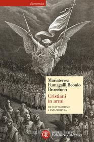 Ebook Cristiani in armi di Mariateresa Fumagalli Beonio Brocchieri edito da Editori Laterza