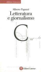 Ebook Letteratura e giornalismo di Alberto Papuzzi edito da Editori Laterza