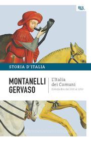 Ebook L'Italia dei comuni - Il Medio Evo dal 1000 al 1250 di Montanelli Indro, Gervaso Roberto edito da BUR