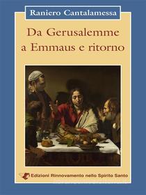 Ebook Da Gerusalemme a Emmaus e ritorno di Raniero Cantalamessa edito da Odos Servizi S,c,p,l,