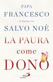 Ebook La paura come dono di Noè Salvo, Papa Francesco edito da San Paolo Edizioni