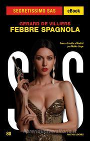 Ebook Febbre spagnola (Segretissimo SAS) di De Villiers Gerard edito da Mondadori