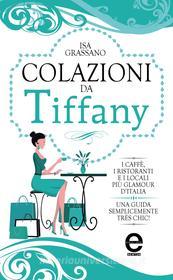 Ebook Colazioni da Tiffany di Isa Grassano edito da Newton Compton Editori